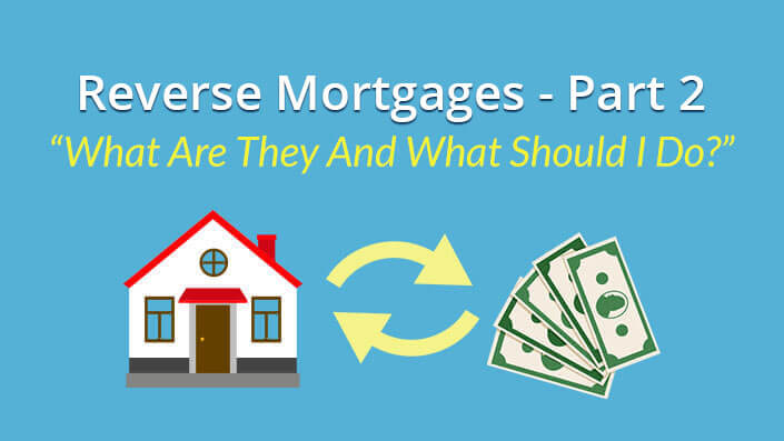 Reverse Mortgages - Part 2